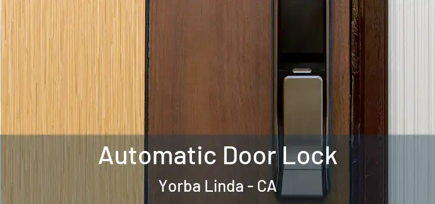  Automatic Door Lock Yorba Linda - CA