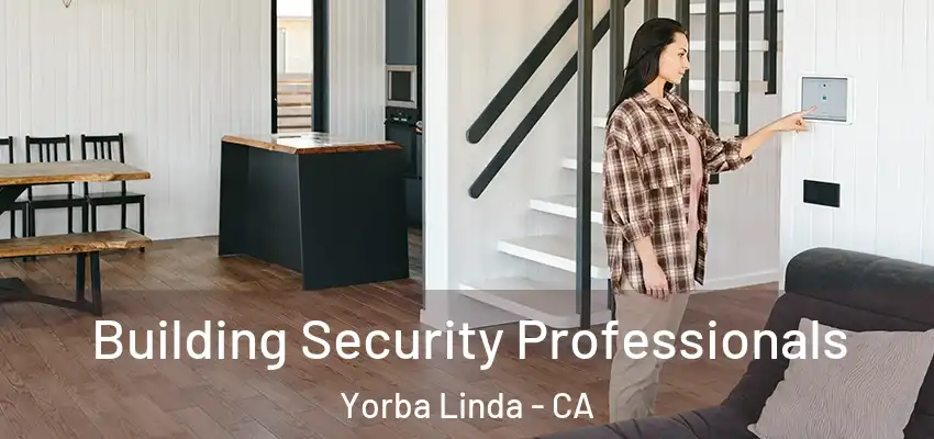  Building Security Professionals Yorba Linda - CA