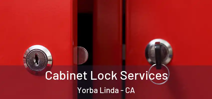  Cabinet Lock Services Yorba Linda - CA