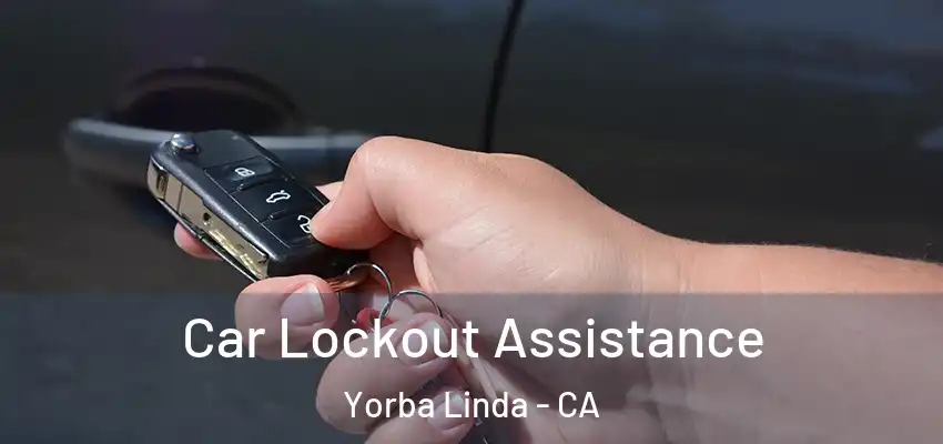  Car Lockout Assistance Yorba Linda - CA