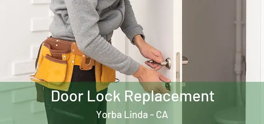  Door Lock Replacement Yorba Linda - CA