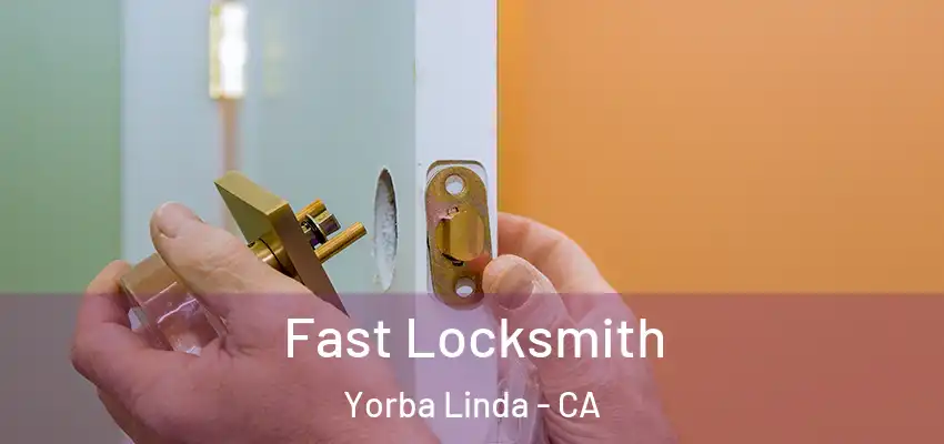  Fast Locksmith Yorba Linda - CA