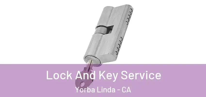  Lock And Key Service Yorba Linda - CA