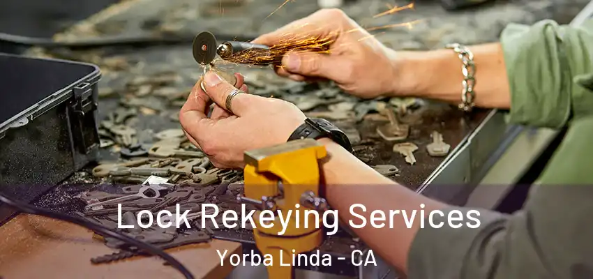  Lock Rekeying Services Yorba Linda - CA