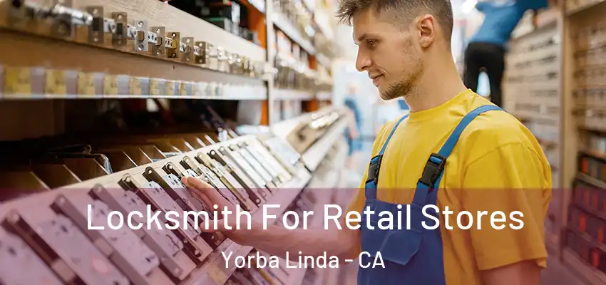  Locksmith For Retail Stores Yorba Linda - CA