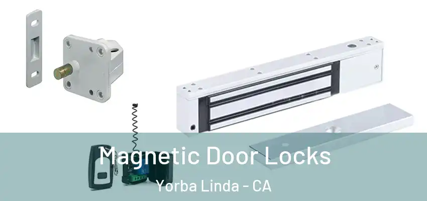  Magnetic Door Locks Yorba Linda - CA