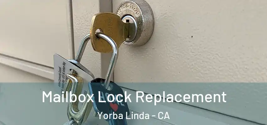  Mailbox Lock Replacement Yorba Linda - CA